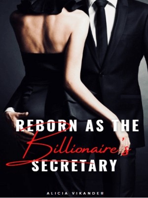 Reborn As The Billionaire's Secretary,Alicia Vikander
