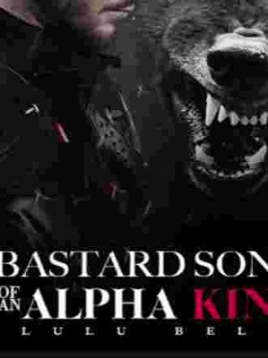 Bastard Son Of An Alpha King,Lulu Bells
