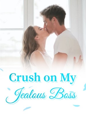Crush on My Jealous Boss,