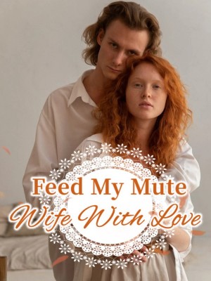 Feed My Mute Wife With Love,