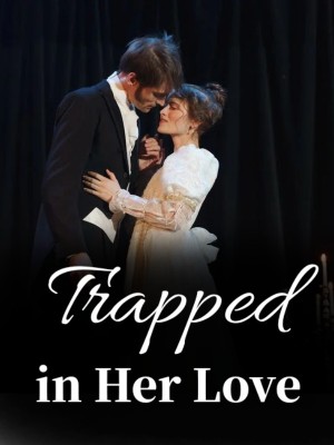 Trapped in Her Love,
