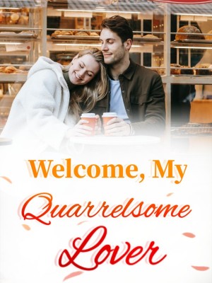Welcome, My Quarrelsome Lover,