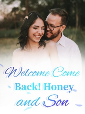 Welcome Come Back! Honey and Son,
