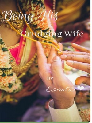 Being His Grudging Wife,Esora@05
