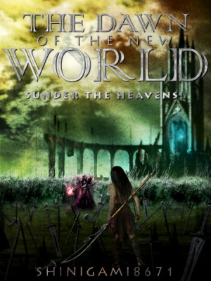 The Dawn of the New World,Shinigami8671
