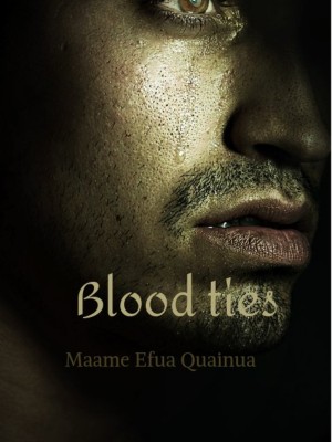 Blood ties-Maame Efua,Maame Efua Quainua