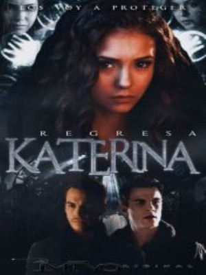 Regresa Katerina  The Vampire Diaries & The Originals,Lina Vezmart