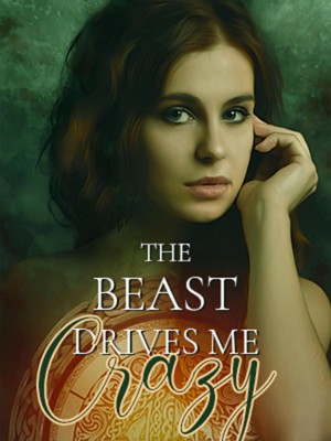 The Beast Drives Me Crazy