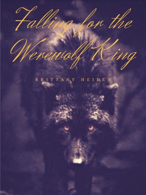 Falling For The Werewolf King,Brittany Heiden