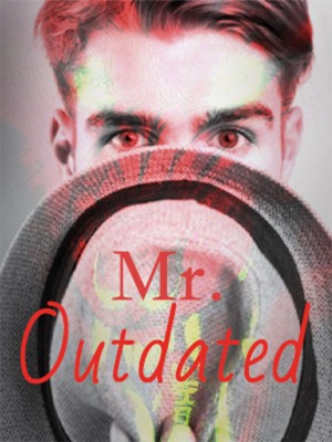 Mr. Outdated