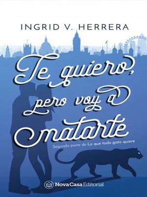 Te quiero, pero voy a matarte,Ingrid V Herrera