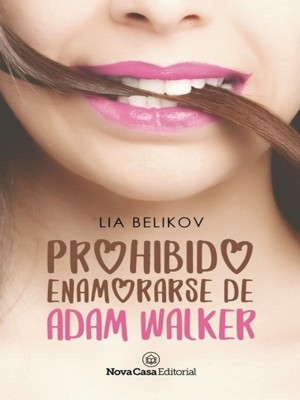 Prohibido enamorarse de Adam Walker,Lia Belikov