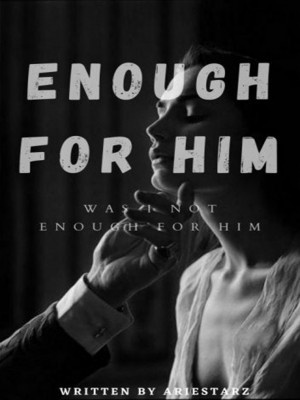 Enough For Him