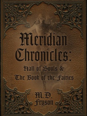 Meridian Chronicles： Hall of Souls & The Book of the Fairie,MD Fryson