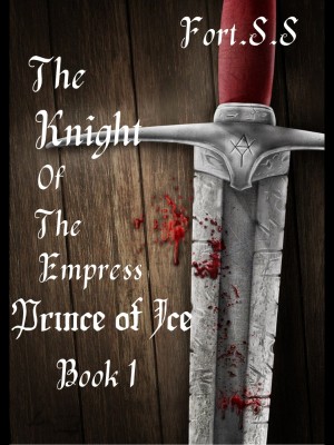 The Knight of the Empress： Prince of Ice Book 1,Fort.S.S