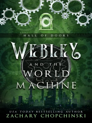 Webley and The World Machine,Zachary Paul Chopchinski