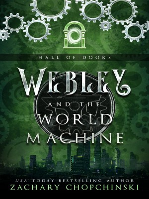 Webley and The World Machine,Zachary Paul Chopchinski