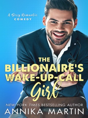 The Billionaire’s Wake-up-call Girl,Annika Martin