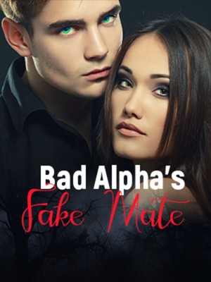 Read completed Bad Alpha's Fake Mate online -NovelCat
