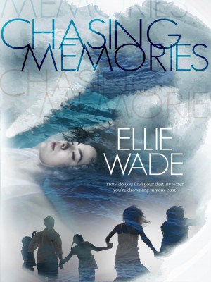 Chasing Memories,Ellie Wade