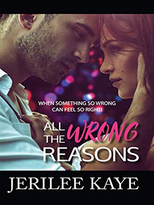 All the Wrong Reasons,Jerilee Kaye
