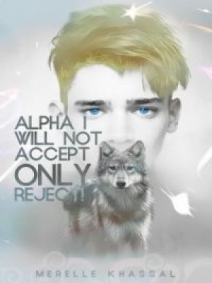 Alpha I Will Not Accept I Only Reject