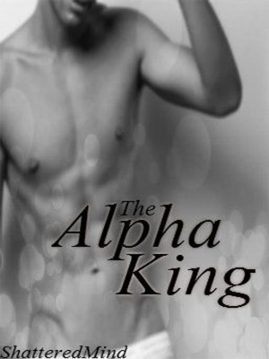 The Alpha King,ShatteredMind