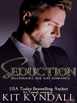 Seduced By The Billionaire： Age Gap Romance,Kit Kyndall