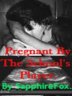 Pregnant By The School‘s Player,SapphireFox