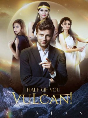 Half of you, Vulcan!,Zuxian