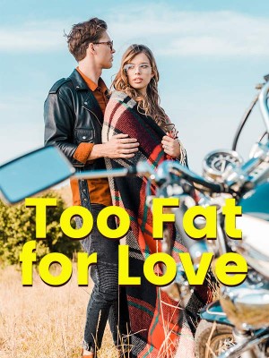 Too Fat for Love