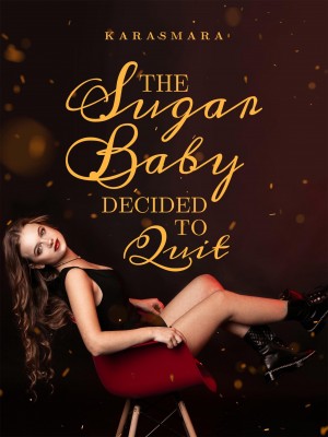 The Sugar Baby Decided To Quit,Karasmara