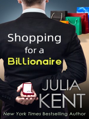 Shopping for a Billionaire,Julia Kent