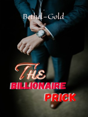 The Billionaire Prick,Bethel-Gold