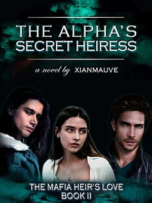 The Alpha‘s Secret Heiress,XianMauve