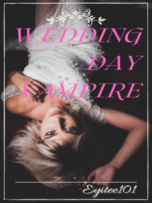 Wedding Day Vampire,Eyitee101