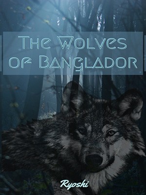 The Wolves of Banglador,Ryoshi