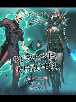 NEMESIS REBORN ( The Aftermath of Gene Powers),Cor T Ney