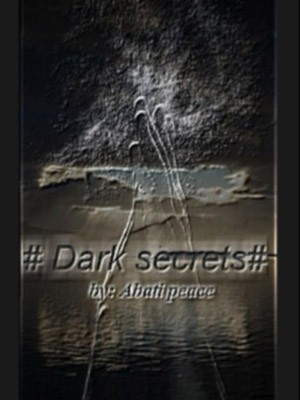 Dark secrets,Abati peace