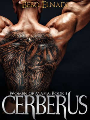 Cerberus (Women of mafia book1),Bebo Elnadi