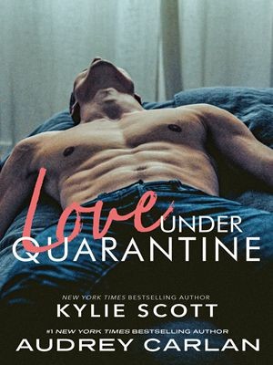 Love Under Quarantine,Kylie Scott, Audrey Carlan