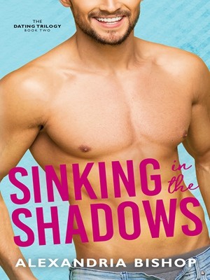 Sinking in the Shadows (Dating #2)-Alexandria1