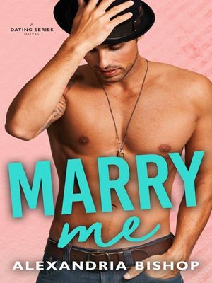 Marry Me (Dating #5)-Alexandria1