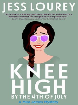 Knee High by the Fourth of July (A Murder by Month Romcom M,Jess Lourey