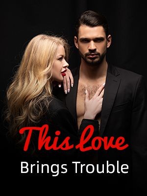 This Love Brings Trouble,S