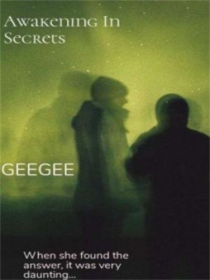 AWAKENING IN SECRETS-GeeGee