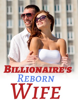 Billionaire‘s Reborn Wife