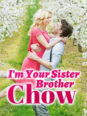 I‘m Your Sister, Brother Chow