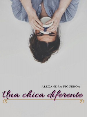 Una chica diferente,Alexandra Figueroa