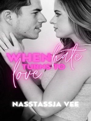 WHEN HATE TURNS TO LOVE,NASSTASSJA_VEE